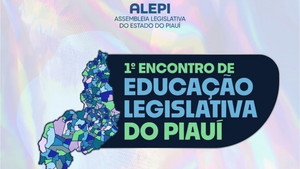ABEL e Escola do Legislativo realizam 1º Encontro de Educação Legislativa do Piauí