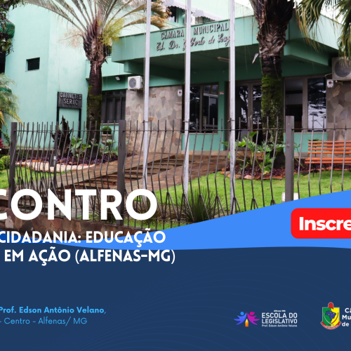 Alfenas sedia 1º Encontro Caminhos da cidadania: educação e parlamento em ação