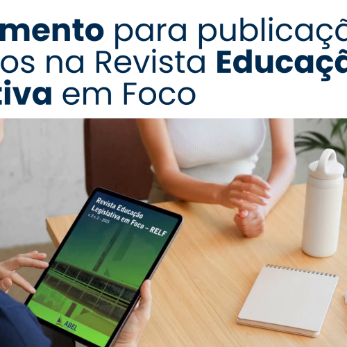 ABEL abre chamada para publicação de artigos na RELF – Revista Educação Legislativa em Foco