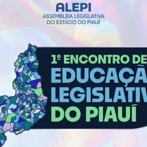 ABEL e Escola do Legislativo realizam 1º Encontro de Educação Legislativa do Piauí