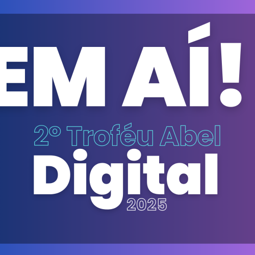 Vem aí o II TROFÉU ABEL DIGITAL 2025!
